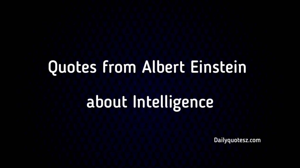 Albert Einstein Quotes about Intelligence